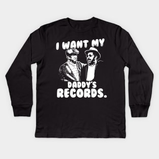 I Want My Daddy Records Kids Long Sleeve T-Shirt